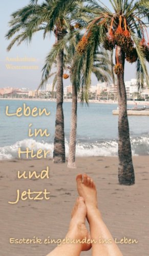 Leben im Hier und Jetzt: Esoterik eingebunden ins Leben