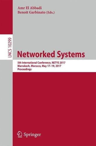 Networked Systems: 5th International Conference, NETYS 2017, Marrakech, Morocco, May 17-19, 2017, Proceedings (Lecture Notes in Computer Science)