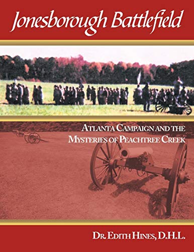 Jonesborough Battlefield: Atlanta Campaign and the Mysteries of Peachtree Creek