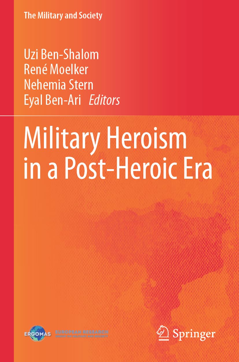 Military Heroism in a Post-Heroic Era: DE (The Military and Society)