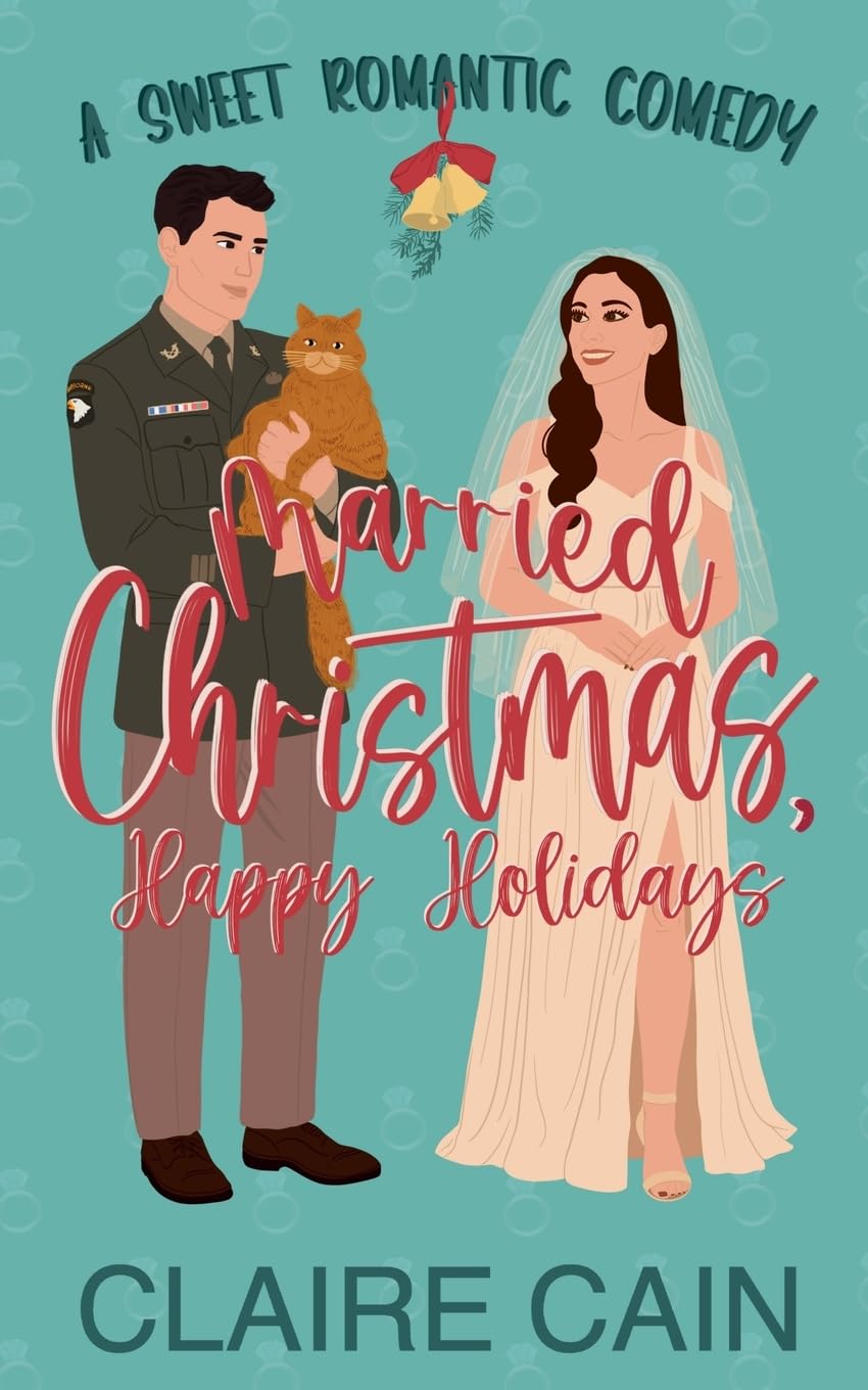 Married Christmas, Happy Holidays: A Military Marriage of Convenience Romantic Comedy (Married to the Military Romances, Band 3)