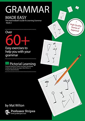 Grammar Made Easy: The Intermediate's Guide to Learning Grammar - Book 2 from Prof. Stripes (Grammar Made Easy - From Prof. Stripes)
