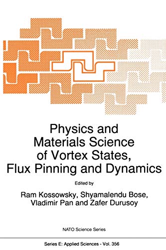 Physics and Materials Science of Vortex States, Flux Pinning and Dynamics (Nato Science Series E:, 356, Band 356)