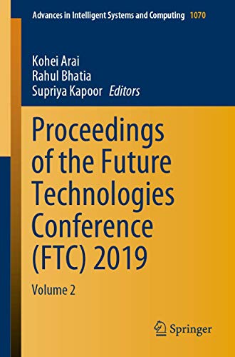 Proceedings of the Future Technologies Conference (FTC) 2019: Volume 2 (Advances in Intelligent Systems and Computing, 1070, Band 2)