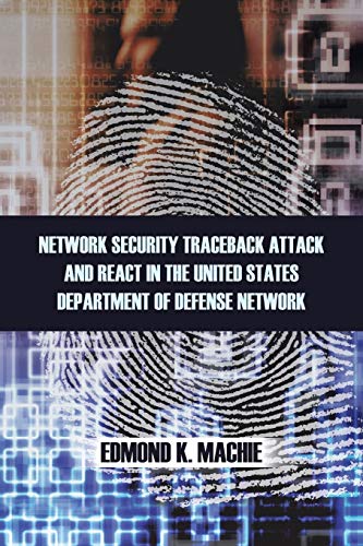Network Security Traceback Attack and React in the United States Department of Defense Network