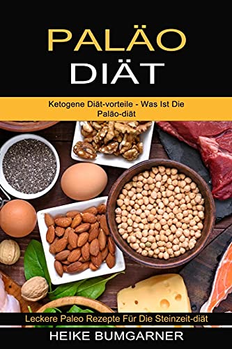 Paläo-diät: Ketogene Diät-vorteile - Was Ist Die Paläo-diät (Leckere Paleo Rezepte Für Die Steinzeit-diät)