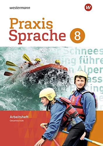 Praxis Sprache / Gesamtschule Differenzierende Ausgabe 2017: Praxis Sprache - Differenzierende Ausgabe 2017 für Gesamtschulen: Arbeitsheft 8