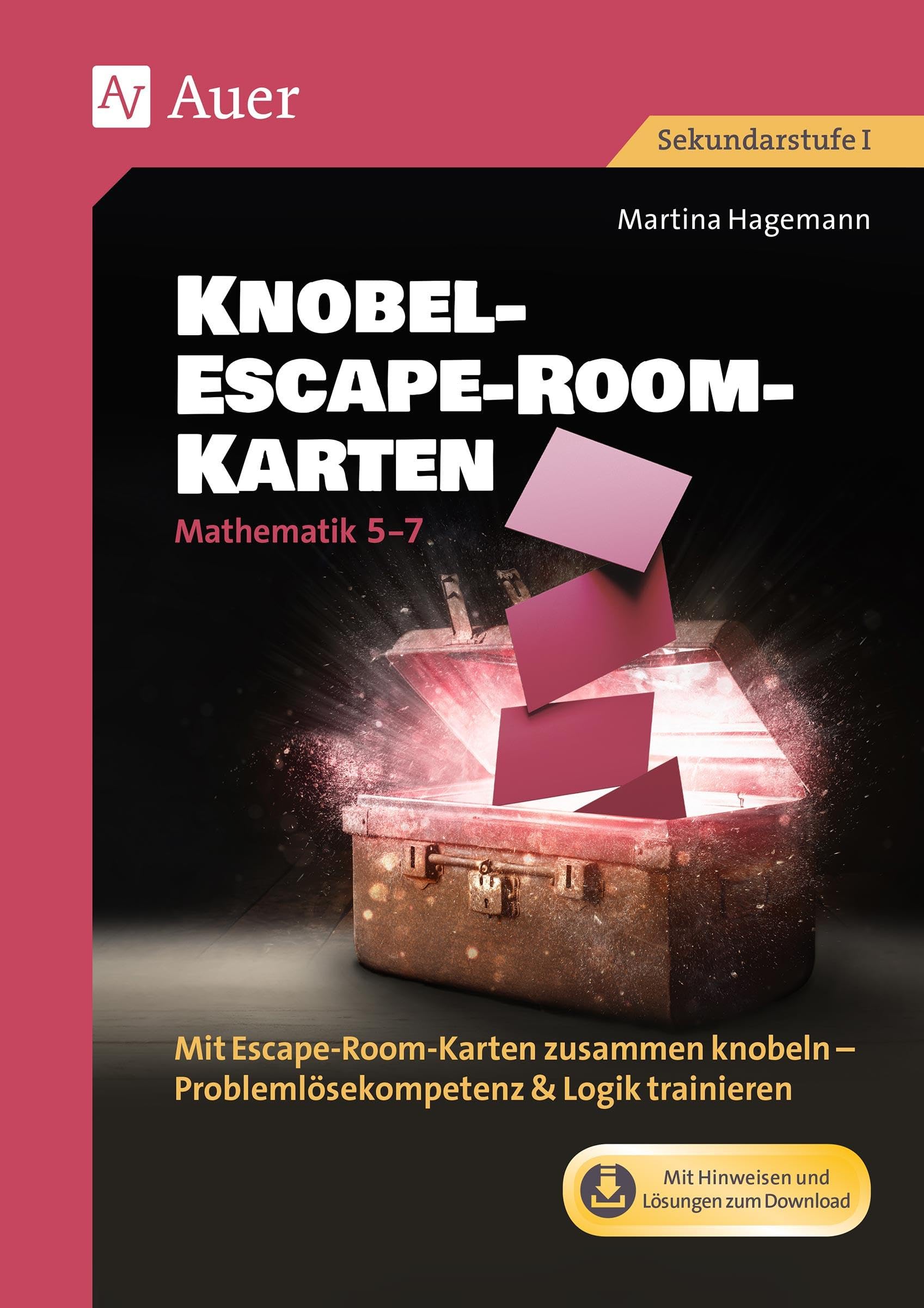 Knobel-Escape-Room-Karten Mathematik Klassen 5-7: Mit Escape-Room-Karten zusammen knobeln - Problemlösekompetenz & Logik trainieren