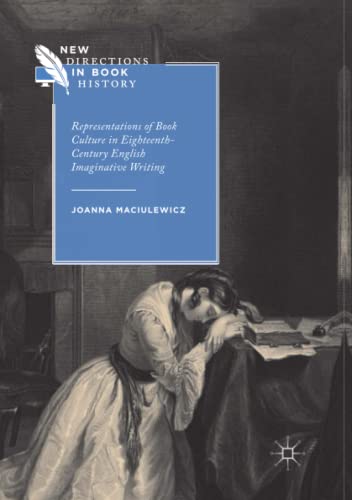 Representations of Book Culture in Eighteenth-Century English Imaginative Writing (New Directions in Book History)