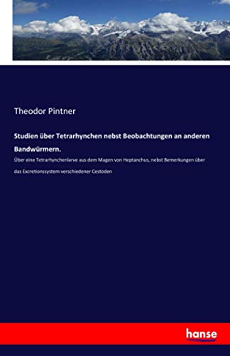 Studien über Tetrarhynchen nebst Beobachtungen an anderen Bandwürmern.: Über eine Tetrarhynchenlarve aus dem Magen von Heptanchus, nebst Bemerkungen über das Excretionssystem verschiedener Cestoden