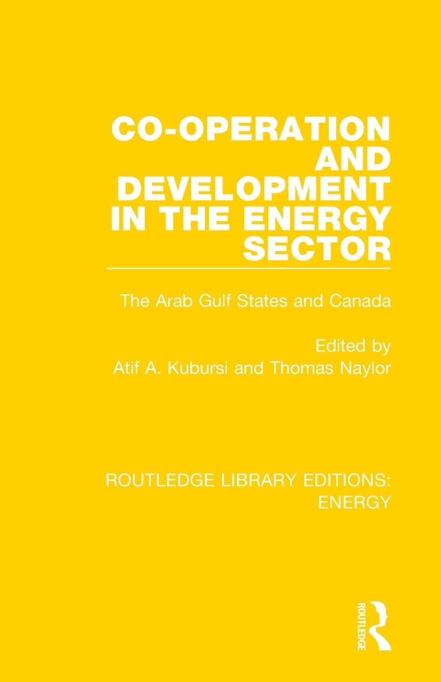 Co-operation and Development in the Energy Sector: The Arab Gulf States and Canada (Routledge Library Editions: Energy, 5)