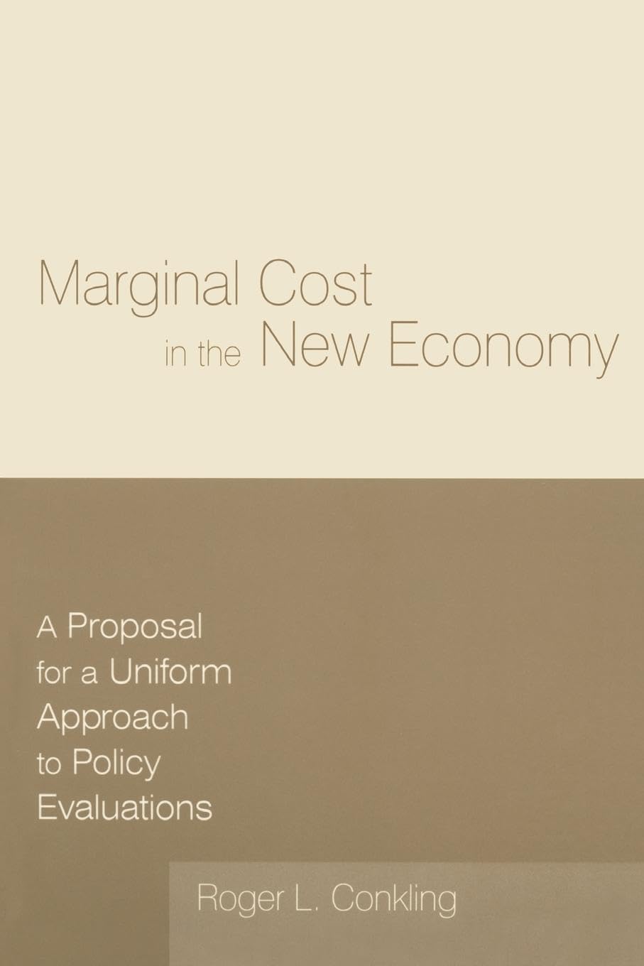 Marginal Cost in the New Economy: A Proposal for a Uniform Approach to Policy Evaluations: A Proposal for a Uniform Approach to Policy Evaluations (Economic Policy)