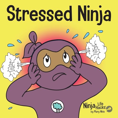 Stressed Ninja: A Children’s Book About Coping with Stress and Anxiety (Ninja Life Hacks, Band 30)