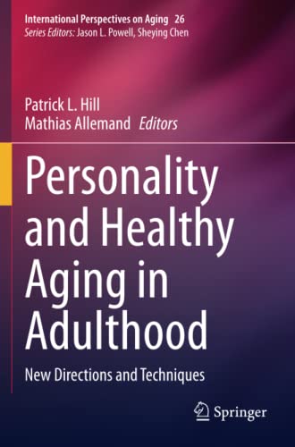 Personality and Healthy Aging in Adulthood: New Directions and Techniques (International Perspectives on Aging, Band 26)
