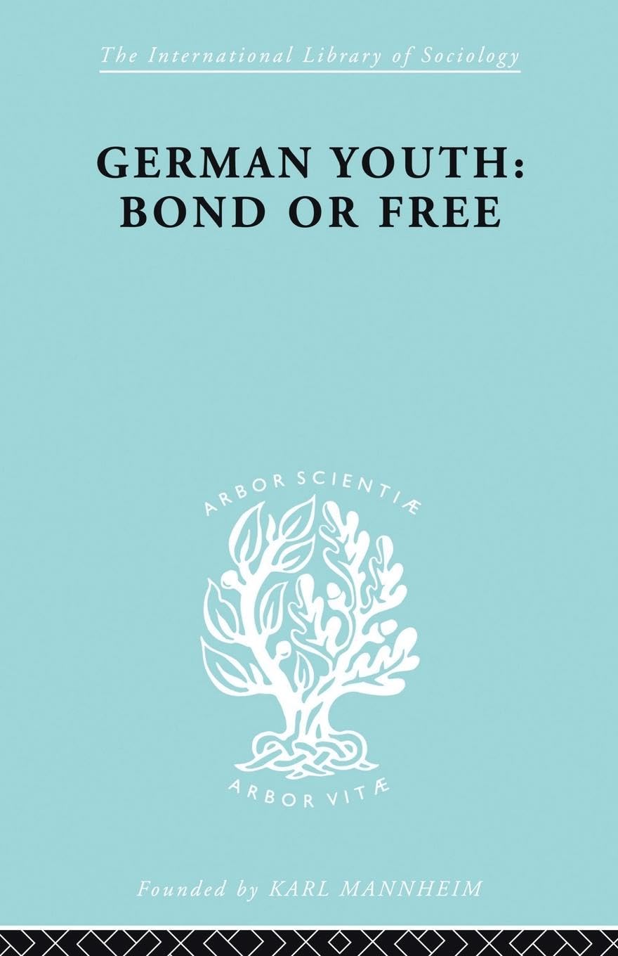 German Youth: Bond or Free: Bond Free Ils 145 (International Library of Sociology)