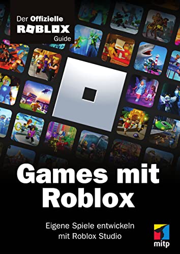 Games mit Roblox: Der offizielle Roblox Guide. Eigene Spiele entwickeln mit Roblox Studio (mitp Anwendungen)