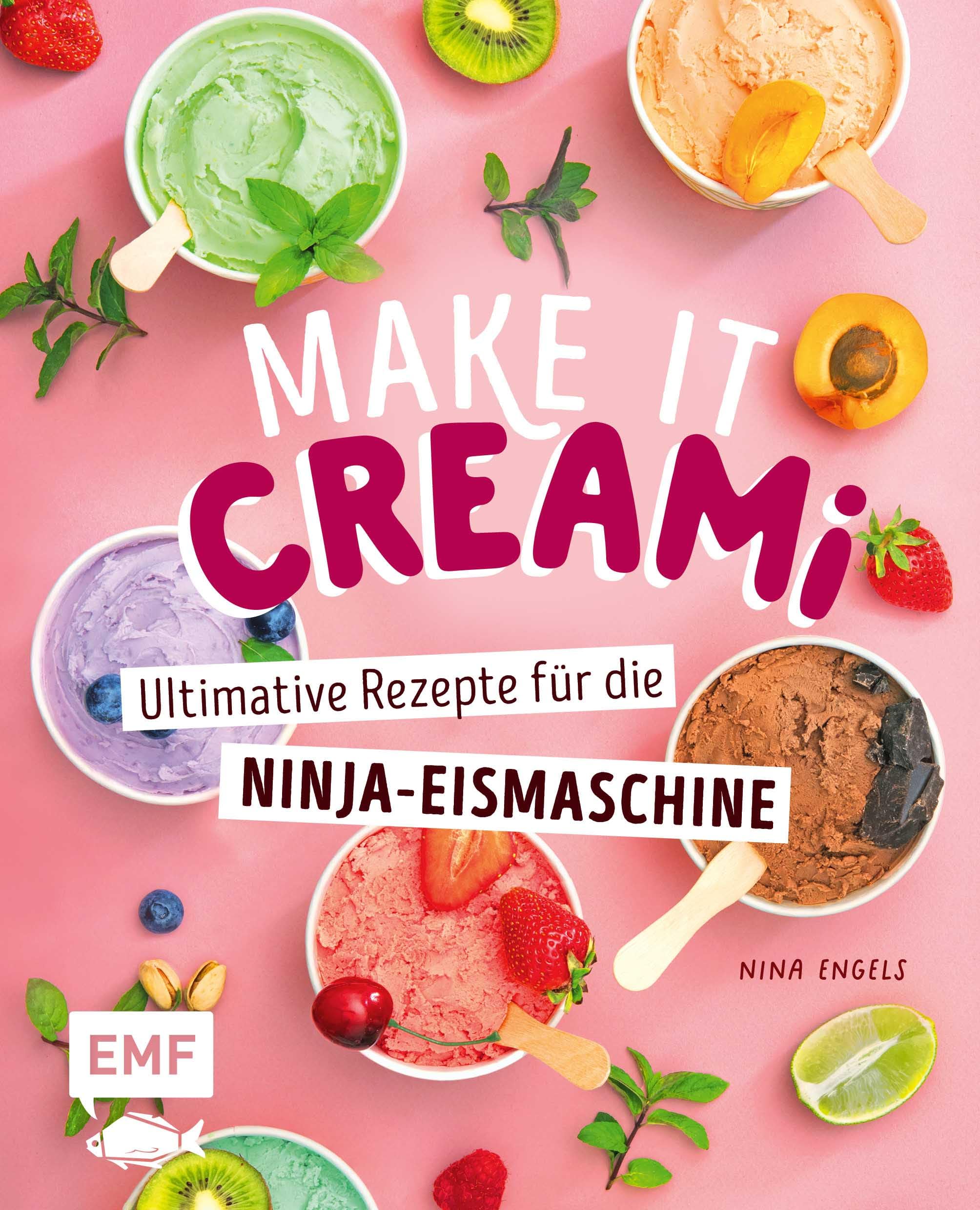 Make it Creami | Ultimative Eis-Rezepte für die Ninja-Eismaschine: Eiscreme, Sorbet, Milchshake, Smoothie, Frappé, Frozen Yoghurt, Mix-Ins und mehr!