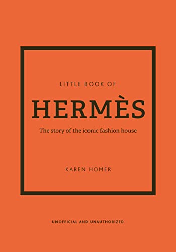 Little Book of Hermès: The Story of the Iconic Fashion House (Little Books of Fashion, 14)