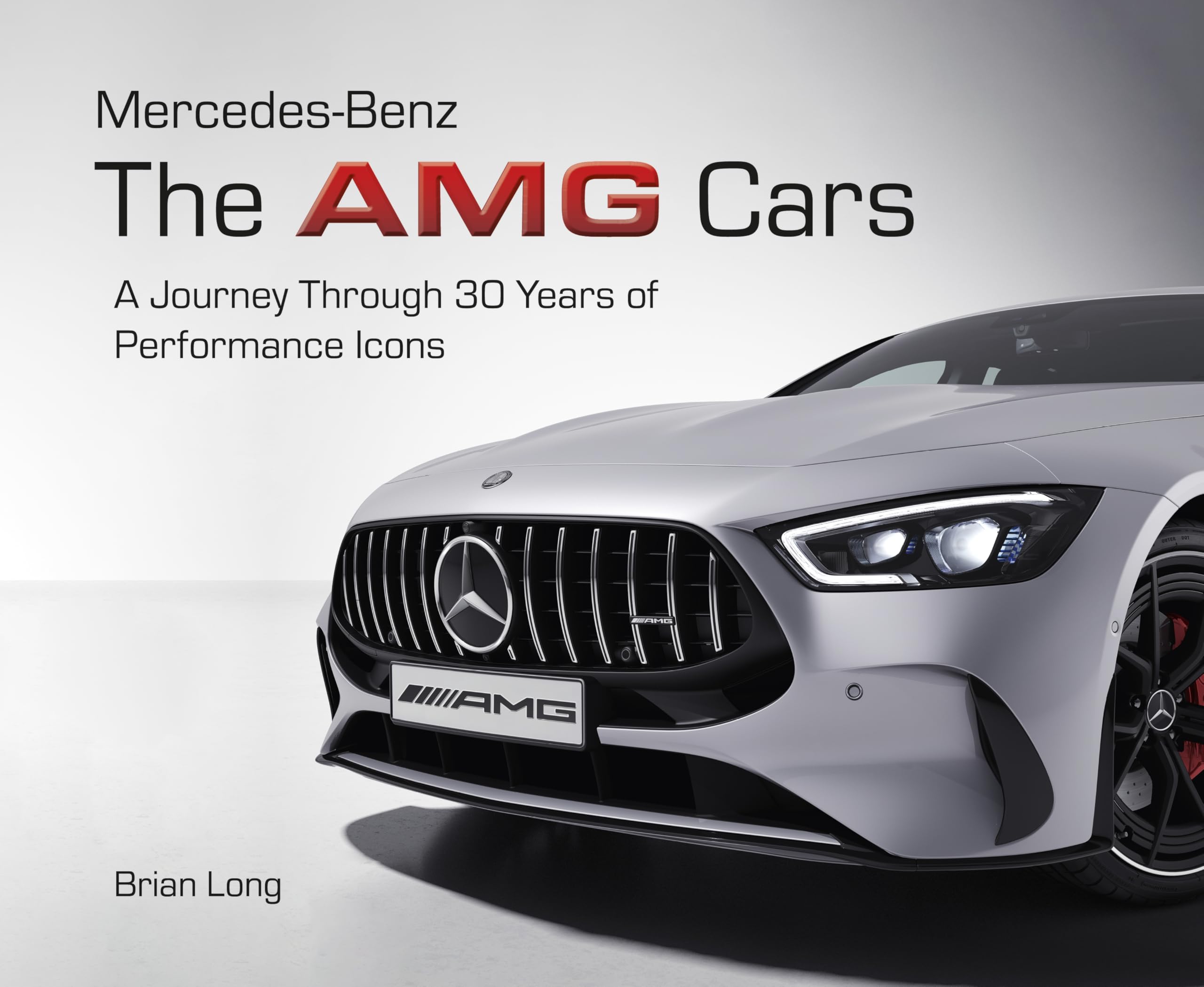 Mercedes-Benz: The AMG Cars: The Amg Cars; A Chronological Journey Through 30 Years of Performance Icons