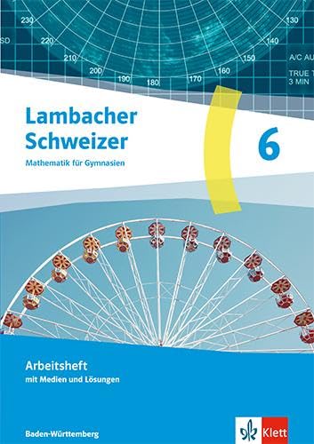 Lambacher Schweizer Mathematik 6. Ausgabe Baden-Württemberg G9: Arbeitsheft mit Medien und Lösungen Klasse 6 (Lambacher Schweizer Mathematik. Ausgabe Baden-Württemberg G9 ab 2025)