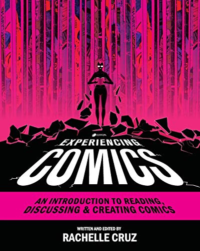 Experiencing Comics: An Introduction to Reading, Discussing, and Creating Comics