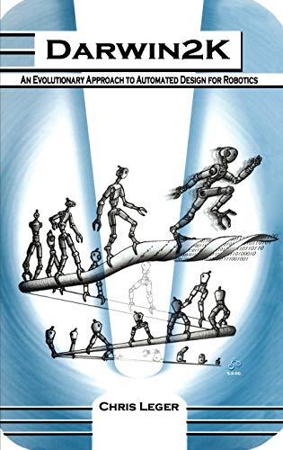 Darwin2K: An Evolutionary Approach to Automated Design for Robotics (The Springer International Series in Engineering and Computer Science, 574, Band 574)