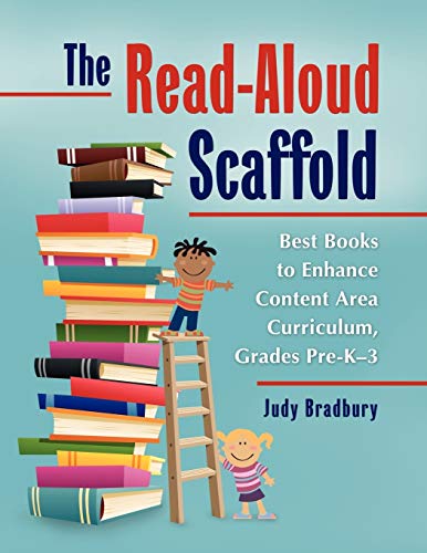 The Read-Aloud Scaffold: Best Books to Enhance Content Area Curriculum, Grades Pre-Kâe3: Best Books to Enhance Content Area Curriculum, Grades Pre-Kâ¿3