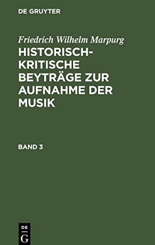 Historisch-kritische Beyträge zur Aufnahme der Musik, Band 3, Historisch-kritische Beyträge zur Aufnahme der Musik Band 3
