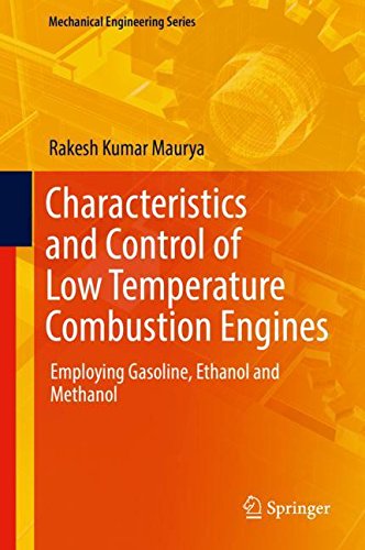 Characteristics and Control of Low Temperature Combustion Engines: Employing Gasoline, Ethanol and Methanol (Mechanical Engineering Series)