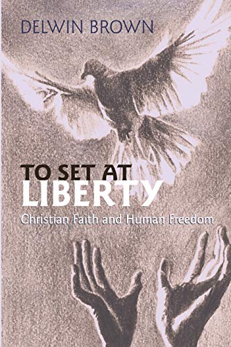 To Set at Liberty: Christian Fatih and Human Freedom: Christian Faith and Human Freedom