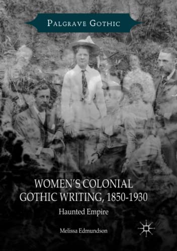 Women’s Colonial Gothic Writing, 1850-1930: Haunted Empire (Palgrave Gothic)