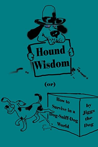 Hound Wisdom: (or) How to Survive in a Dog-Sniff-Dog World