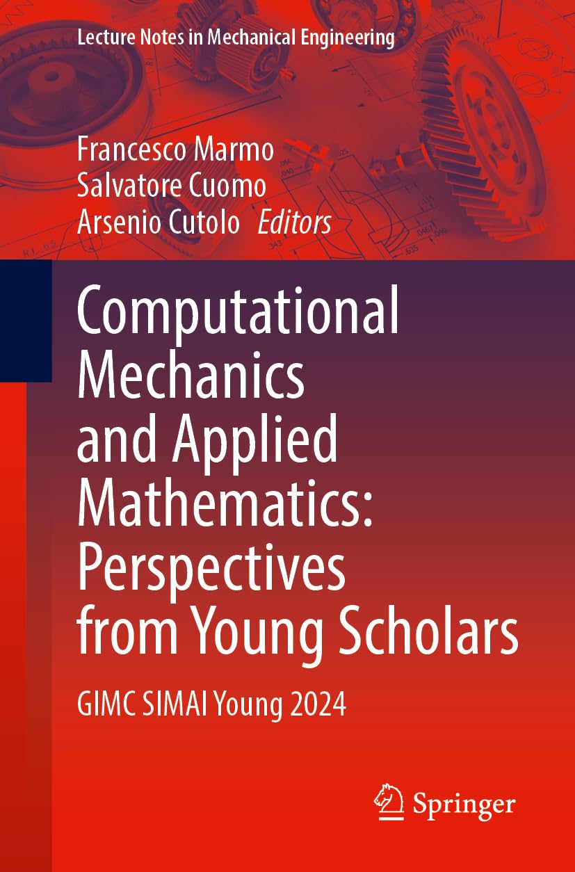 Computational Mechanics and Applied Mathematics: Perspectives from Young Scholars: GIMC SIMAI Young 2024 (Lecture Notes in Mechanical Engineering)