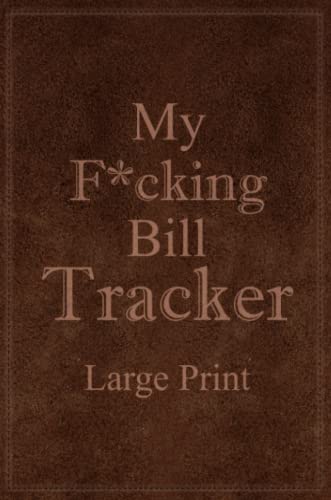 My F*cking Bill Tracker Large Print: Expense Notebook, Bill Payment Checklist, Monthly Expense Log, Expense Tracker, Bill Log Notebook