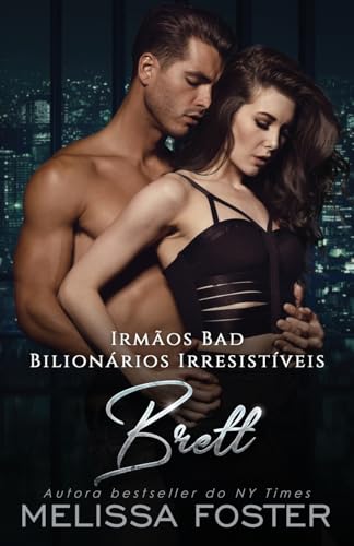Irmãos Bad: Brett (Bilionários Irresistíveis - Irmãos Bad)