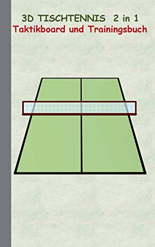 3D Tischtennis 2 in 1 Taktikboard und Trainingsbuch: Taktikbuch für Trainer, Spielstrategie, Training, Gewinnstrategie, 3D Tischtennisspielfeld, ... Trainer, Coach, Coaching Anweisungen, Taktik