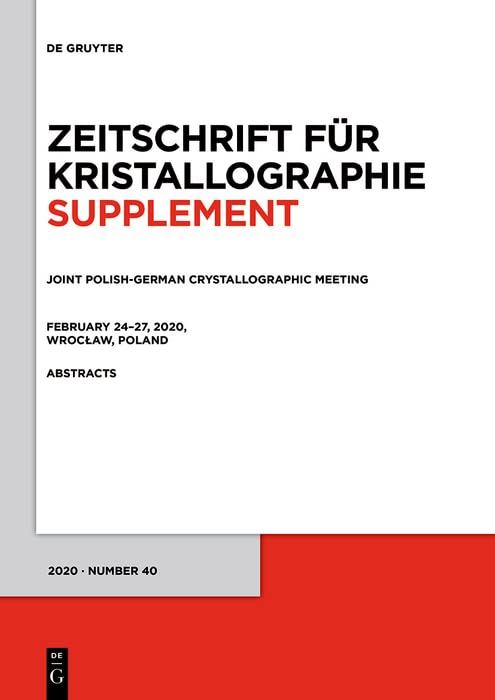 Joint Polish-German Crystallographic Meeting, February 24–27, 2020, Wrocław, Poland (Zeitschrift für Kristallographie / Supplemente, 40)