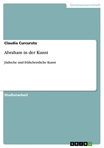 Abraham in der Kunst: Jüdische und frühchristliche Kunst