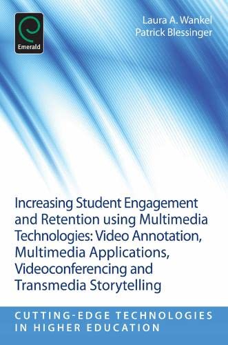 Increasing Student Engagement and Retention Using Multimedia Technologies: Video Annotation, Multimedia Applications, Videoconferencing and Transmedia ... Technologies in Higher Education, 6F)