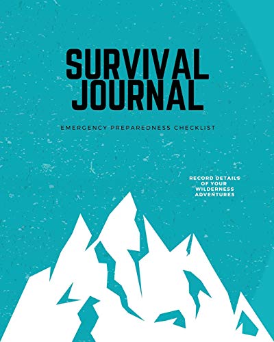 Survival Journal: Preppers, Camping, Hiking, Hunting, Adventure, Emergency Preparedness Checklist, Survival Logbook & Record Book