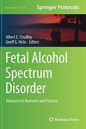 Fetal Alcohol Spectrum Disorder: Advances in Research and Practice (Neuromethods, 188, Band 188)
