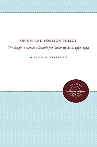 Opium and Foreign Policy: The Anglo-american Search for Order in Asia, 1912-1954