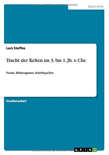 Tracht der Kelten im 3. bis 1. Jh. v. Chr: Funde, Bildzeugnisse, Schriftquellen