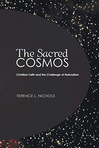 The Sacred Cosmos: Christian Faith and the Challenge of Naturalism (Christian Practice of Everyday Life (Wipf & Stock)) (Christian Practice of Everday Life)