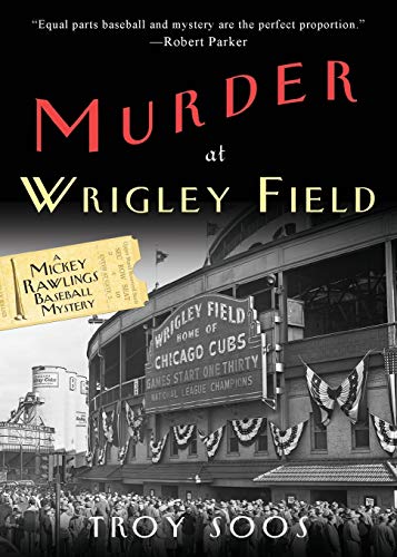 Murder at Wrigley Field: A Mickey Rawlings Baseball Mystery (A Mickey Rawlings Mystery)
