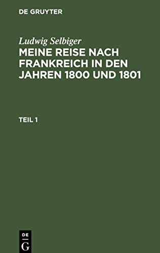 Meine Reise nach Frankreich in den Jahren 1800 und 1801, Teil 1, Meine Reise nach Frankreich in den Jahren 1800 und 1801 Teil 1