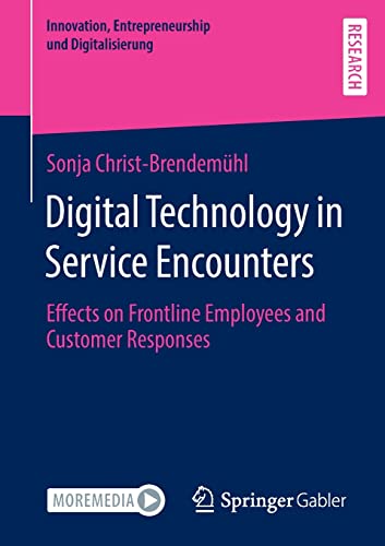 Digital Technology in Service Encounters: Effects on Frontline Employees and Customer Responses (Innovation, Entrepreneurship und Digitalisierung)