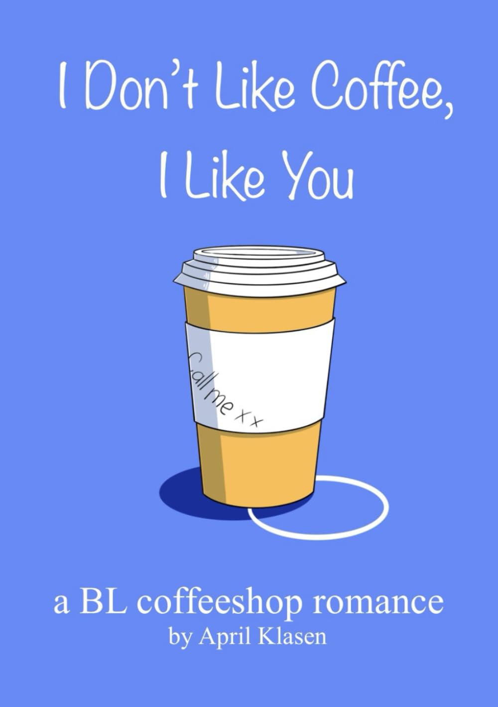 I Don't Like Coffee, I Like You: A BL Coffee Shop Romance