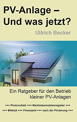 PV-Anlage – Und was jetzt?: Ein Ratgeber für den Betrieb kleiner PV-Anlagen