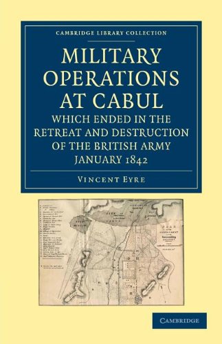 Military Operations at Cabul, which Ended in the Retreat and Destruction of the British Army, January 1842: With a Journal of Imprisonment in ... Collection - Naval and Military History)